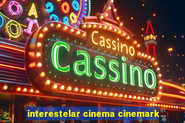 interestelar cinema cinemark